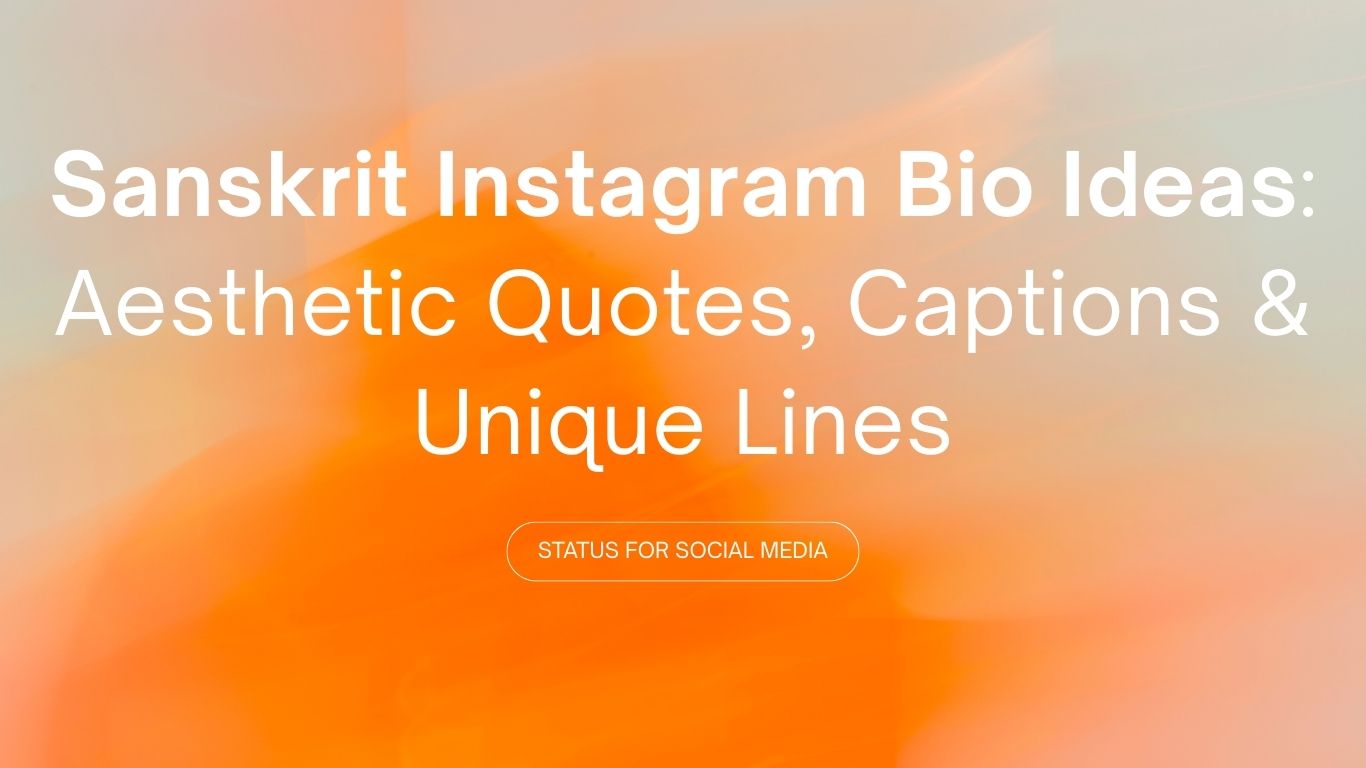 Sanskrit Instagram Bio Ideas Aesthetic Quotes, Captions & Unique Lines